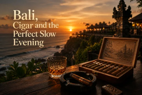 Bali, Cigars, and the Perfect Slow Evening